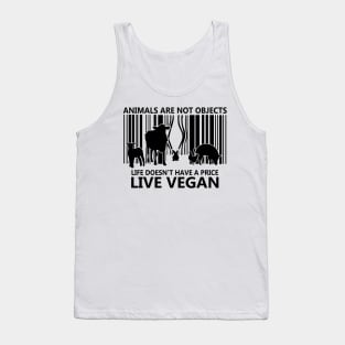 Animals are not objects Life Doesn't Have A Price Live Vegan Tank Top